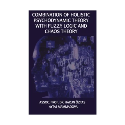 Combination of Holistic Psychodynamic Theory With Fuzzy Logic And Chaos Theory