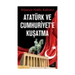 Atatürk ve Cumhuriyet’e Kuşatma