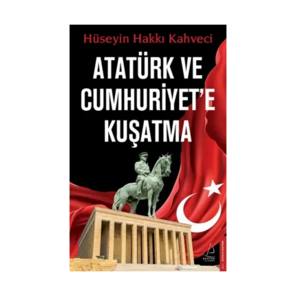 Atatürk ve Cumhuriyet’e Kuşatma