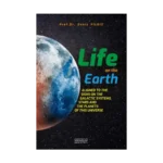 Life On The Earth: Aligned To The Signs On The Galactic Systems, Stars And The Planets Of This Universe