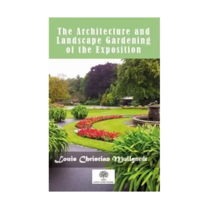 The Architecture And Landscape Gardening Of The Exposition