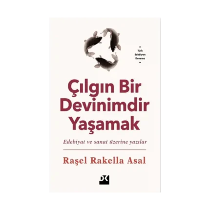 Çılgın Bir Devinimdir Yaşamak