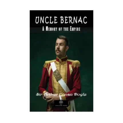 Uncle Bernac A Memory of the Empire