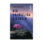 Bir Yalnızlığa Sığındım