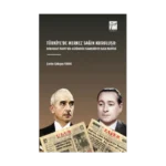 Türkiye’de Merkez Sağin Kuruluşu: Demokrat Parti’nin Gözünden Cumhuriyet Halk Partisi