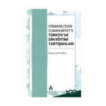 Osmanlı'dan Cumhuriyet'e Türkiye'de Din Eğitimi Tartışmaları