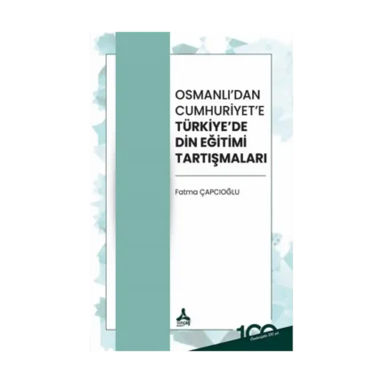 Osmanlı'dan Cumhuriyet'e Türkiye'de Din Eğitimi Tartışmaları