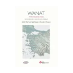 Wanat MÖ İkinci Binyılda Batı Anadolu Son Gelişmeler ve Geleceğe Dair Görüşler