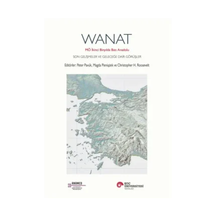 Wanat MÖ İkinci Binyılda Batı Anadolu Son Gelişmeler ve Geleceğe Dair Görüşler