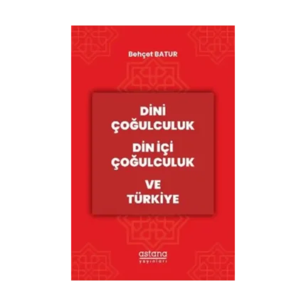 Dini Çoğulculuk Din İçi Çoğulculuk ve Türkiye