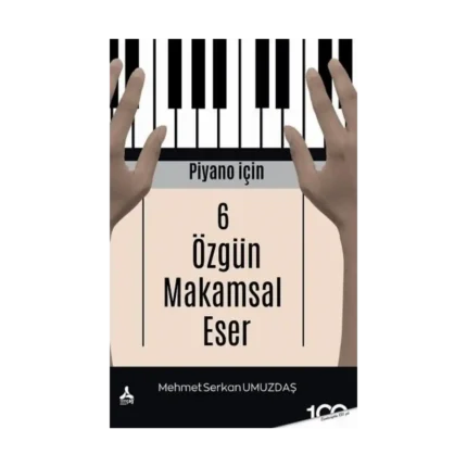 Piyano İçin 6 Özgün Makamsal Eser