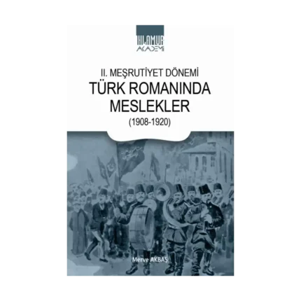 II. Meşrutiyet Dönemi Türk Romanında Meslekler  (1908-1920)