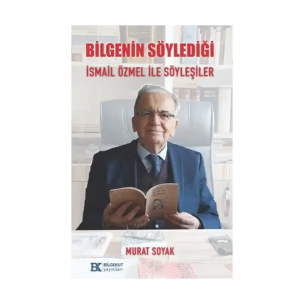 Bilgenin Söylediği İsmail Özmel ile Söyleşiler