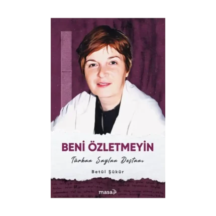 Beni Özletmeyin - Türkan Saylan Destanı