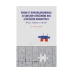 Rusya’yı Konumlandırmak:Geçmişten Günümüze Rus Jeopolitik Muhayyilesi