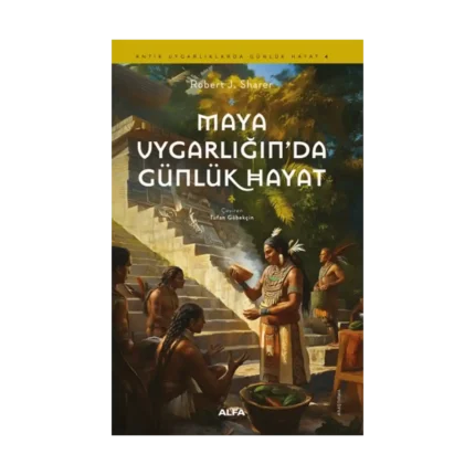 Maya Uygarlığındaki Günlük Hayat