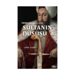 Osmanlı'da Kriz ve İsyan Sultanın Düşüşü