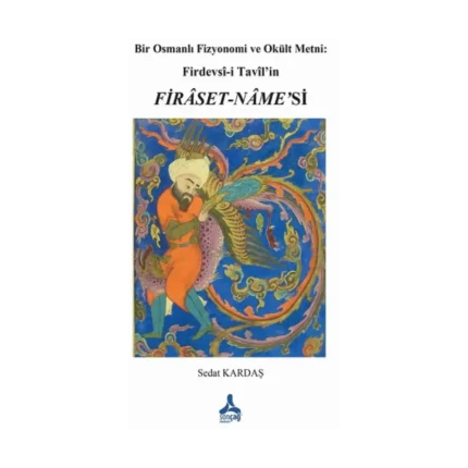 Bir Osmanlı Fizyonomi ve Okült Metni: Firdevsi-İ Tavil’in Firaset-Name’si
