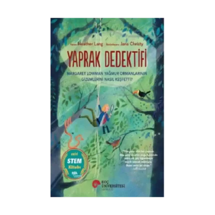 Yaprak Dedektifi Margaret Lowman Yağmur Ormanlarının Gizemlerini Nasıl Keşfetti?