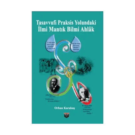 Tasavvufi Praksis Yolundaki İlmi Mantık Bilmi Ahlak