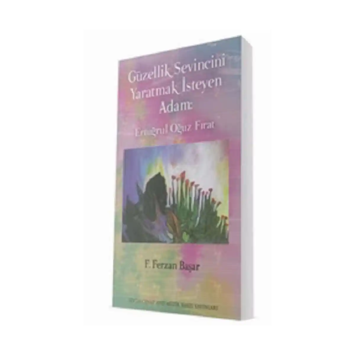 20bdd-erugrul-oguz-firat-guzellik-sevincini-yaratmak-isteyen-adam-1-1.webp Eruğrul Oğuz Fırat - Güzellik Sevincini Yaratmak İsteyen Adam - Görsel 1