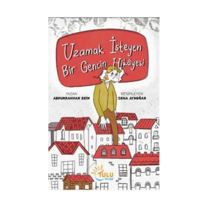 Uzamak İsteyen Bir Gencin Hikayesi