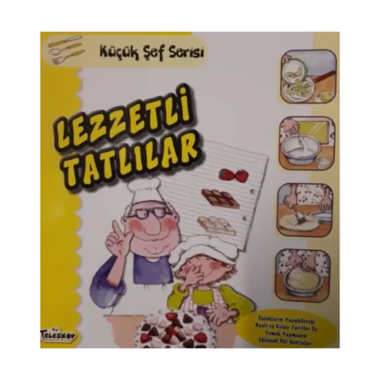 Lezzetli Tatlılar - Küçük Şef Serisi