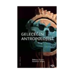 Geleceğin Antropolojisi – Felsefi Bir Soruşturma