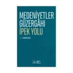 Medeniyetler Güzergahı İpek Yolu