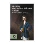 Dürrüşehvar Sultan’ın Anıları