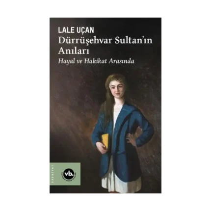 Dürrüşehvar Sultan’ın Anıları