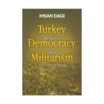 Turkey Between Democracy and Militarism