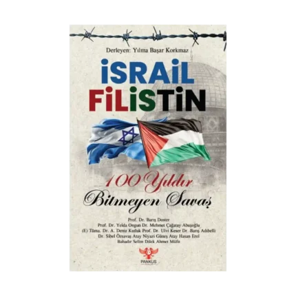 İsrail – Filistin 100 Yıldır Bitmeyen Savaş