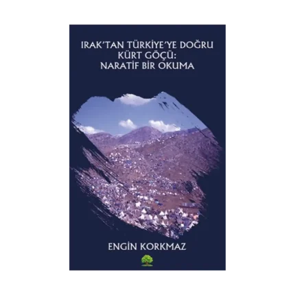 Irak’tan Türkiye’ye Doğru Kürt Göçü: Naratif Bir Okuma