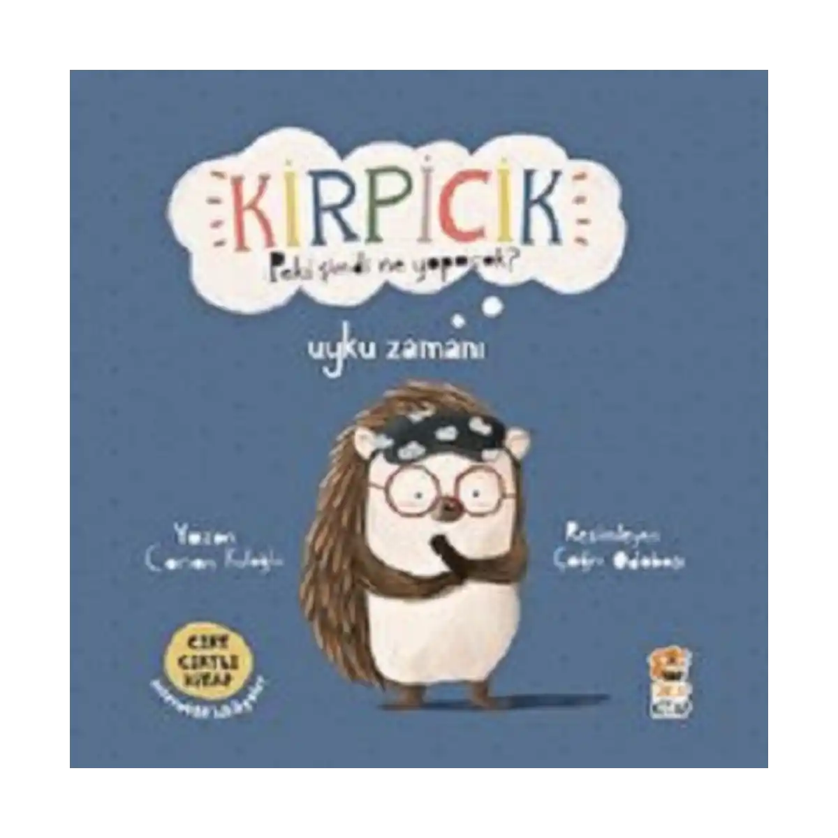 23441-kirpicik-peki-simdi-ne-yapacak-uyku-zamani-ciltli-1-1.webp Kirpicik Peki şimdi ne Yapacak? - Uyku Zamanı (Ciltli) - Görsel 1