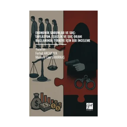 Ekonomik Sorunlar ve Suç: Enflasyon, İşsizlik ve Suç Oranı Bağlamında Türkiye İçin Bir İnceleme