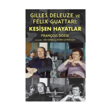 Gilles Deleuze ve Felix Guattari: Kesişen Hayatlar