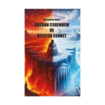 Buzdan Cehennem ve Ateşten Cennet