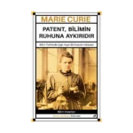 Marie Curie – Patent, Bilimin Ruhuna Aykırıdır