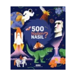 500 Neden, Nasıl?