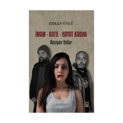 İmam-Katil-Hayat Kadını - Kesişen Yollar