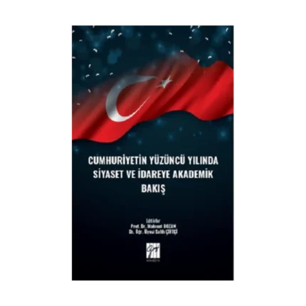 Cumhuriyetin Yüzüncü Yılında Siyaset ve İdareye Akademik Bakış