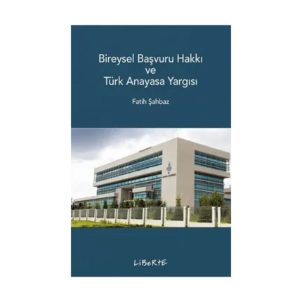 Bireysel Başvuru Hakkı ve Türk Anayasa Yargısı
