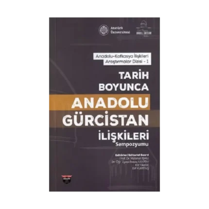 Tarih Boyunca Anadolu Gürcistan İlişkileri Sempozyumu