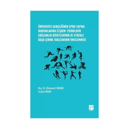 Üniversite Gençliğinin Spor Yapma Durumlarına İlişkin Psikolojik Sağlamlık Düzeylerinin ve Stresle Başa Çıkma Tarzlarının İncele