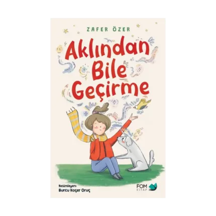 Aklından Bile Geçirme