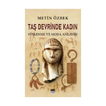 Taş Devrinde Kadın: Süslenme ve Moda Anlayışı
