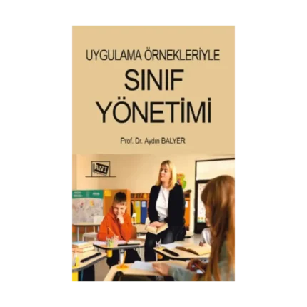 Uygulama Örnekleriyle Sınıf Yönetimi