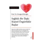 Sağlıklı Bir İlişki Kişisel Özgürlükle Başlar