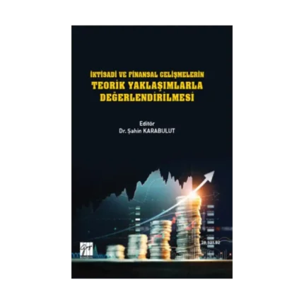 İktisadi ve Finansal Gelişmelerin Teorik Yaklaşımlarla Değerlendirilmesi